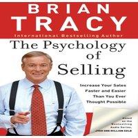 Brian Tracy The Psychology of Selling: How to Sell More, Easier, & Faster