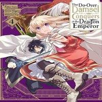 Sarasa Nagase The Do-Over Damsel Conquers the Dragon Emperor, Vol. 4 (manga)