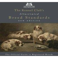 The Kennel Club Kennel Club's Illustrated Breed Standards: The Official Guide to