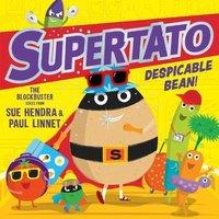 Sue Hendra Supertato: Despicable Bean : The brand new adventure in this
