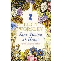 Lucy Worsley Jane Austen at Home : The acclaimed biography of the beloved