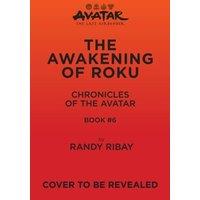 Randy Ribay Avatar: The Last Airbender: The Awakening of Roku (Chronicles of