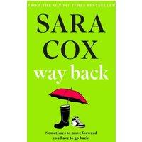Sara Cox Way Back : The warm & witty novel from the bestselling author of