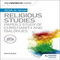 Sheila Butler My Revision Notes AQA A-level Religious Studies: Paper 2 Study of
