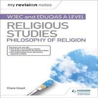 Clare Lloyd My Revision Notes: WJEC & Eduqas A level Religious Studies