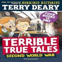 Terry Deary Terrible True Tales: Second World War : From the author of