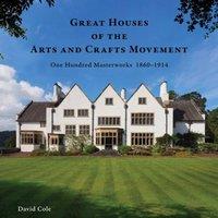David Cole Great Houses of the Arts & Crafts Movement : One Hundred