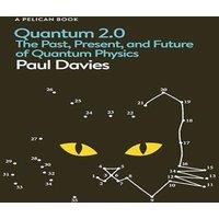 Paul Davies Quantum 2.0 : The Past, Present, & Future of Quantum Physics