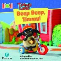 Benjamin Hulme-Cross Bug Club Reading Corner: Age 4-7: Timmy Time: Beep, Beep, Timmy