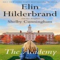 Elin Hilderbrand The Academy : the completely addictive novel set at an elite New
