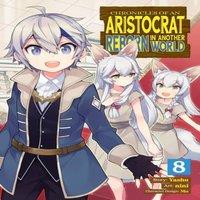 Yashu Chronicles of an Aristocrat Reborn in Another World (Manga) Vol. 8