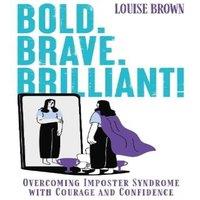 Louise Brown Bold. Brave. Brilliant Paperback Book