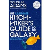Douglas Adams The Ultimate Hitchhiker's Guide to the Galaxy : The Complete