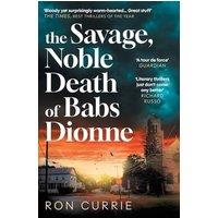 Ron Currie The Savage, Noble Death of Babs Dionne : One of the best crime