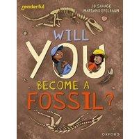 JD Savage Readerful Independent Library: Level 15: Will You Become a Fossil?
