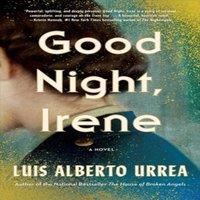 Luis Alberto Urrea Good Night, Irene Hardback Book