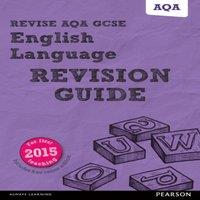 David Grant Pearson REVISE AQA GCSE English Language Revision Guide incl