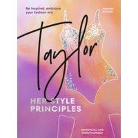 Hannah Rogers TAYLOR: Her Style Principles : Be inspired, embrace your fashion
