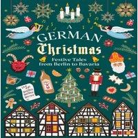 TBD A German Christmas : Festive Tales From Berlin to Bavaria Hardback