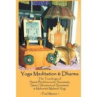 Paul Mason Yoga Meditation & Dharma: The Teachings of Swami Brahmananda