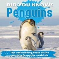 TBD Did You Know? Penguin : The astonishing feats of the world's