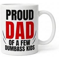 Dyzi Proud Dad Funny Mug Proud Dad Of A Few Dumbass Kids Ceramic Cup in White