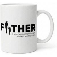 Dyzi Father Mug A Father Is Someone You Look Up To Ceramic Cup in White