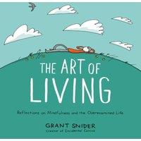 Grant Snider Art of Living: Reflections on Mindfulness & the Overexamined