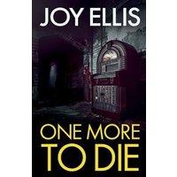 Joy Ellis ONE MORE TO DIE: a gripping standalone thriller from multi-million