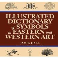 James Hall Illustrated Dictionary Of Symbols In Eastern & Western Art