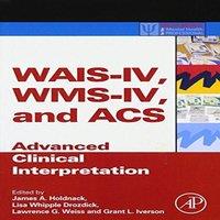 Holdnack WAIS-IV, Wms-IV, & Acs: Advanced Clinical Interpretation