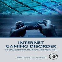 Daniel King Internet Gaming Disorder: Theory, Assessment, Treatment, and