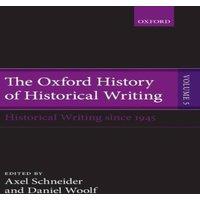 Oxford University Press Oxford History of Historical Writing, Volume 5: Historical Writing