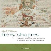 Mark Williams Fiery Shapes: Celestial Portents & Astrology in Ireland and