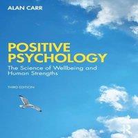 Alan Carr Positive Psychology: The Science of Wellbeing & Human Strengths