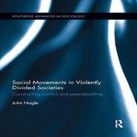 John Nagle Social Movements in Violently Divided Societies: Constructing