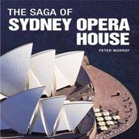 Peter Murray The Saga of Sydney Opera House: The Dramatic Story of the Design
