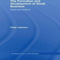 Peter Johnson The Formation & Development of Small Business: Issues and