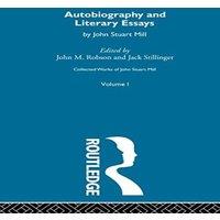 John Stuart Mill Autobiography & Literary Essays: I. Autobiography & Literary
