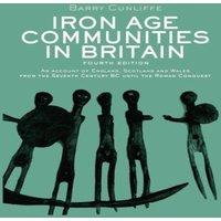 Barry Cunliffe Iron Age Communities in Britain : An account of England, Scotland