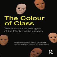 Nicola Rollock The Colour of Class: The educational strategies of the Black
