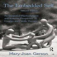Mary-Joan Gerson The Embedded Self: An Integrative Psychodynamic & Systemic