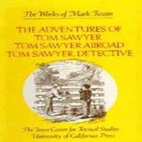 Mark Twain Adventures of Tom Sawyer, Tom Sawyer Abroad, & Tom Sawyer