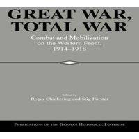 Cambridge University Press Great War, Total War: Combat & Mobilization on the Western