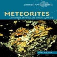 Robert Hutchison Meteorites: A Petrologic, Chemical & Isotopic Synthesis
