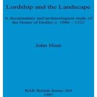 John Hunt Lordship & the Landscape: A documentary & archaeological study