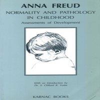 Anna Freud Normality & Pathology in Childhood: Assessments of Development