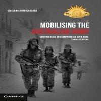Cambridge University Press Mobilising the Australian Army : Contingencies & Compromises