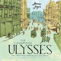 James Joyce The Cambridge Ulysses: The 1922 Text with Essays & Notes