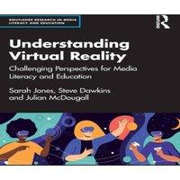 Sarah Jones Understanding Virtual Reality: Challenging Perspectives for Media